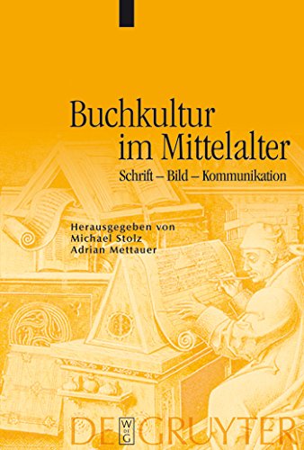 Buchkultur im Mittelalter: Schrift - Bild - Kommunikation (German Edition)