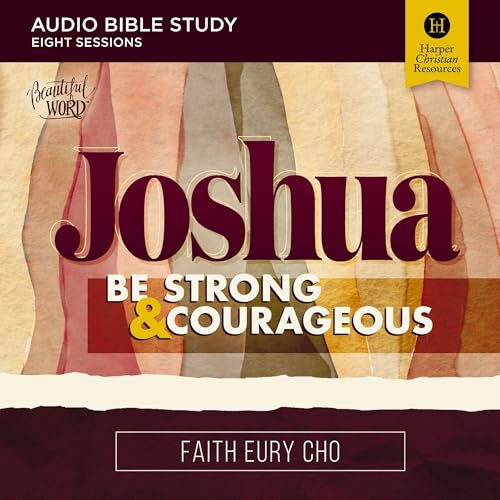 Couverture de Joshua: Be Strong and Courageous/A Beautiful Word Bible Study