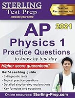 Sterling Test Prep AP Physics 1 Practice Questions: High Yield AP Physics 1 Practice Questions with Detailed Explanations 1947556312 Book Cover