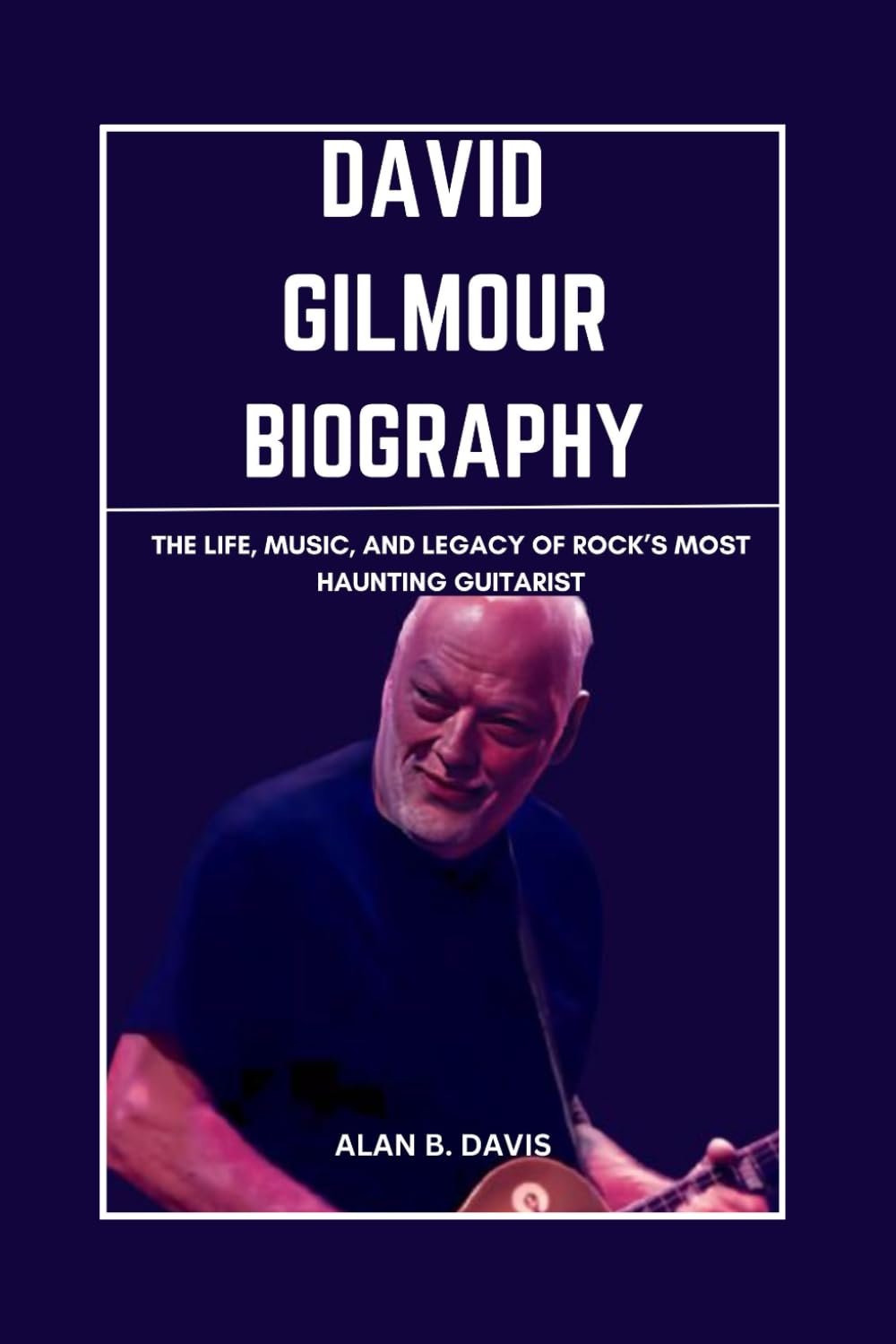 David Gilmour Biography: The Life, Music, And Legacy of Rock’s Most Haunting Guitarist