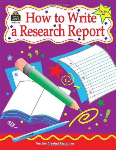How to Write a Research Report, Grades 3-6
