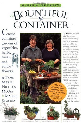 McGee & Stuckey's Bountiful Container: Create Container Gardens of Vegetables, Herbs, Fruits, and Edible Flowers      Paperback – Bargain Price, February 1, 2002