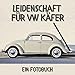 Leidenschaft für VW Käfer: Ein Fotobuch. Das perfekte Geschenk für Männer oder Frauen für Weihnachten und zum Geburtstag
