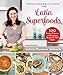 Latin Superfoods: 100 Simple, Delicious, and Energizing Recipes for Total Health