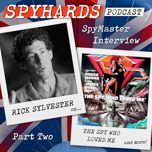 Rick Sylvester on The Spy Who Loved Me, Part Two - SpyMaster Interview #105