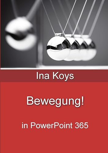 Bewegung!: in PowerPoint 365 (Kurz &amp; Knackig, Band 25)