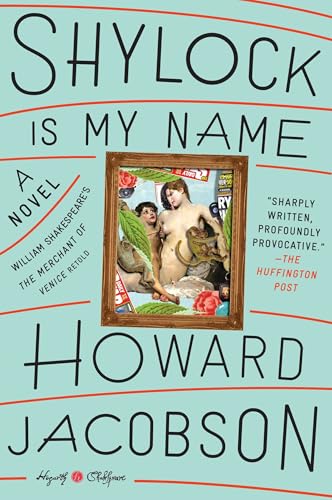 Shylock Is My Name: William Shakespeare's The Merchant of Venice Retold: A Novel (Hogarth Shakespeare)