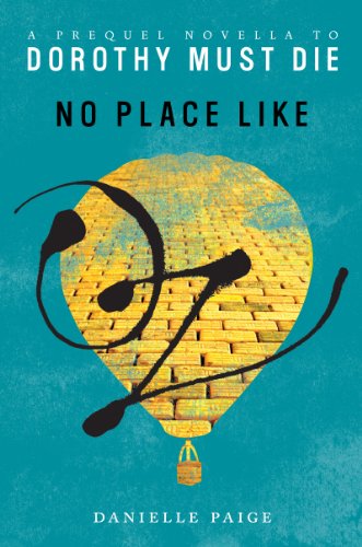 No Place Like Oz: A Dorothy Must Die Prequel Novella (Dorothy Must Die series Book 1)