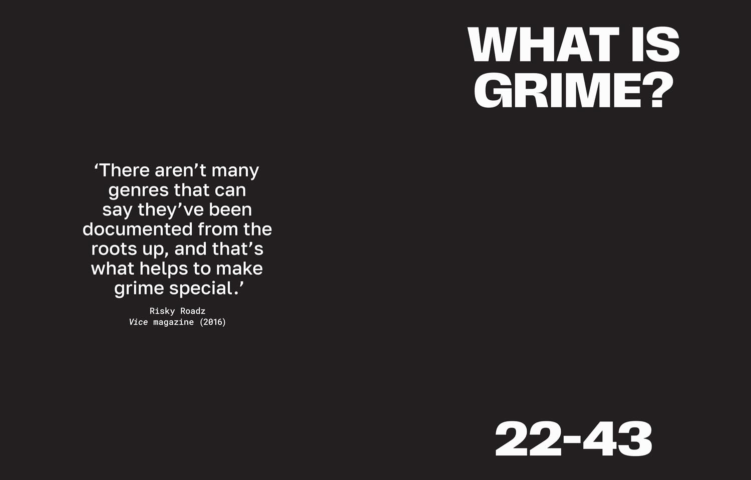 Grime: THE ULTIMATE GIFT FOR A MUSIC FAN – A collectors edition by RiskyRoadz telling the story of London’s grime scene; a journey from pirate radio DJ culture to Stormzy success