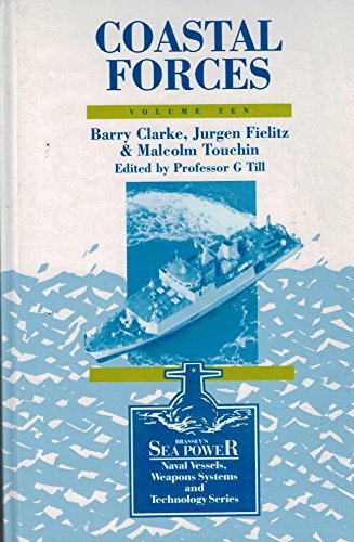 Coastal Forces (Brassey's Sea Power : Naval Vessels, Weapons Systems and Technology, Vol 10)
