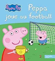 Peppa joue au football 2014648417 Book Cover