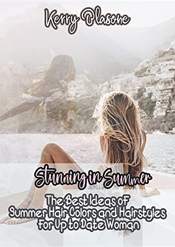 The Best Ideas of Summer Hair Colors and Hairstyles for Up to Date...