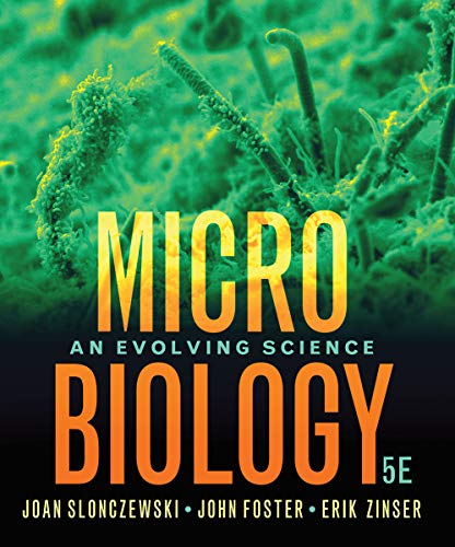 Compare Textbook Prices for Microbiology: An Evolving Science Fifth Edition ISBN 9780393419962 by Slonczewski, Joan L.,Foster, John W.,Zinser, Erik R.