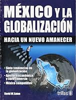 Mexico y la globalizacion/ Mexico and Globalization: Hacia Un Nuevo Amanecer/ Towards a New Beginning 9682463556 Book Cover