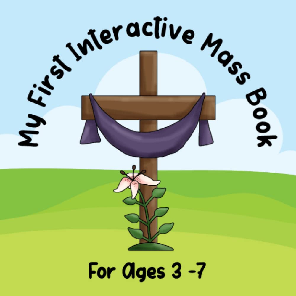 My First Interactive Mass Book: For Catholic Kids Age 3-7 With Full Color Illustrations