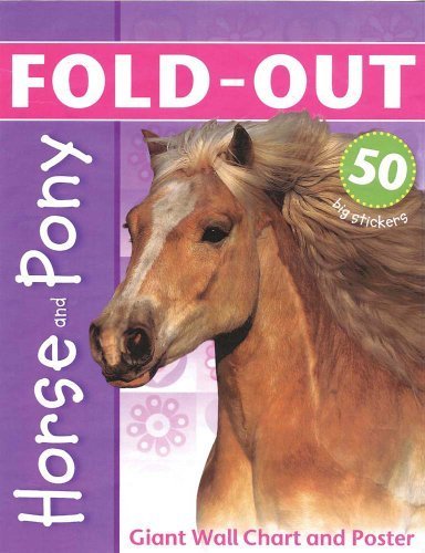 Horse and Pony: With Giant Wall Chart and Poster (Fold-Out Books) by Paul Calver (2010-08-01)