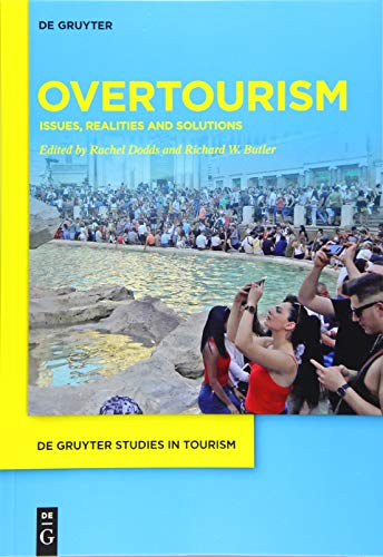 Overtourism: Issues, realities and solutions (de Gruyter Studies in Tourism, 1)