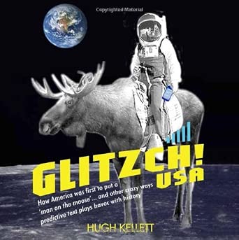 Glitzch! USA: How America Was First to Put a 'Man on the Moose'...and Other Way Predictive Text Plays Havoc with History-Wow! eBook