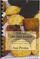 The No Grainer Baker: Gluten Free/Grain Free - Ideal for celiac, high fibre, low carbohydrate and low sodium diets 1478268840 Book Cover