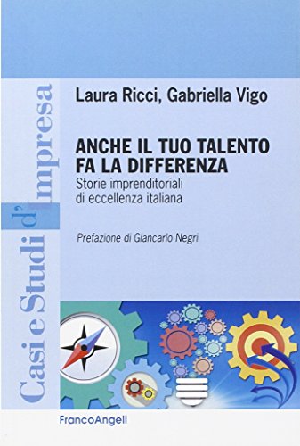  Anche il tuo talento fa la differenza. Storie imprenditoriali di eccellenza italiana