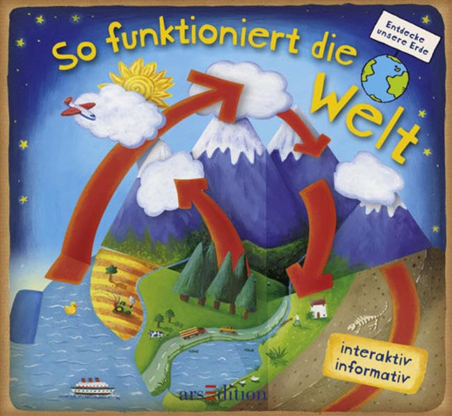 So funktioniert die Welt: Entdecke unsere Erde. interaktiv - informativ
