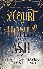 A Court of Honey and Ash (The Honey and Ice Series Book 1)