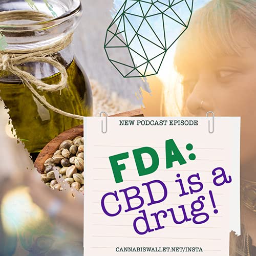 CBD Is a Drug! Be Careful What You Wish For&hellip; (ep 95)