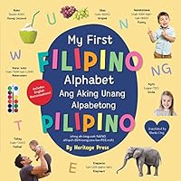 My First Filipino Alphabet, Board Book: Bilingual Tagalog-English Picture Book of Filipino Letters by Heritage Press 1737485761 Book Cover