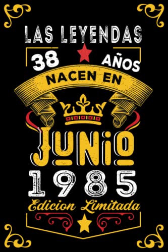 LAS LEYENDAS NACEN EN JUNIO EL AÑO 1985: 38 Aniversario Cuaderno personalizado 38 años regalos Feliz 1985 cumpleaños ideas de regalos