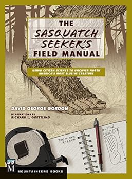 Paperback Sasquatch Seeker's Field Manual: Using Citizen Science To Uncover North America's Most Elusive Creature Book