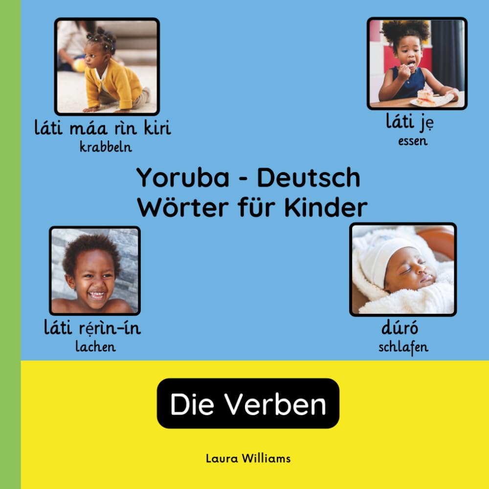 Yoruba - Deutsch Wörter für Kinder - Die Verben: Yoruba Lernen für Kinder und Anfänger - Zweisprachiges Bilderbuch auf Yoruba mit deutschen ... (Zweisprachige Kinderbücher (Deutsch-Yoruba))