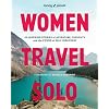 Lonely Planet Women Travel Solo: 30 Inspiring Stories of Adventure, Curiosity and the Power of Self-Discovery Hardcover – May 20, 2025
