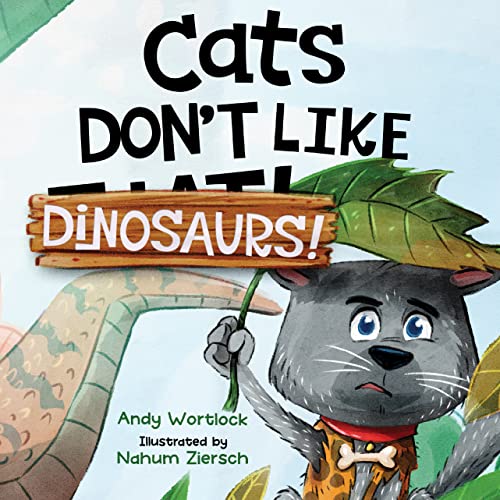 Cats Don't Like Dinosaurs!: A Hilarious Rhyming Picture Book for Kids Ages 3-7 (Cats Don't Like!)