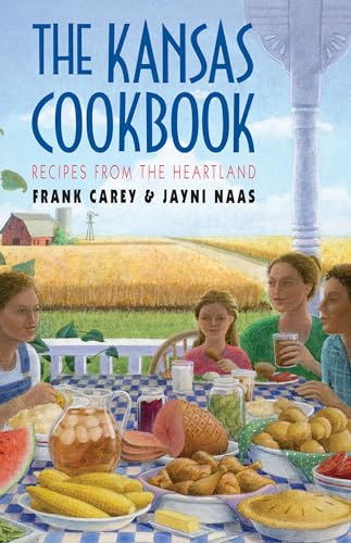 The Kansas Cookbook: Recipes From The Heartland
