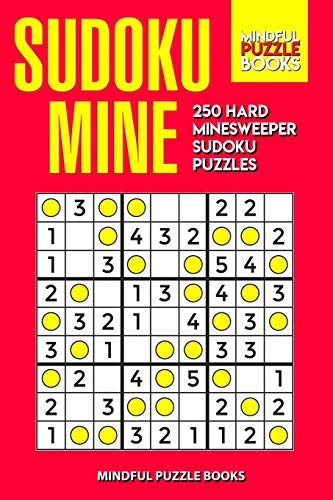 Sudoku Mine: 250 Hard Minesweeper Sudoku Puzzles (Sudoku Minesweeper)