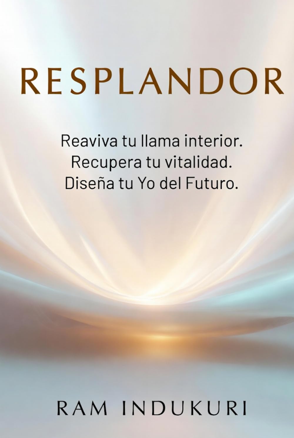 RESPLANDOR: Reaviva tu llama interior. Recupera tu vitalidad. Diseña tu yo del futuro.