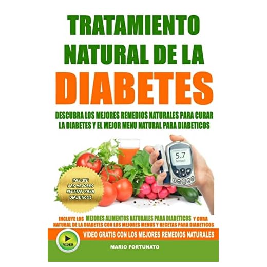 Tratamiento Natural de La Diabetes: Descubra Los Mejores Remedios Naturales Para Curar La Diabetes y el Mejor Menu Natural Para Diabeticos: Volume 1 (recetas para diabeticos)