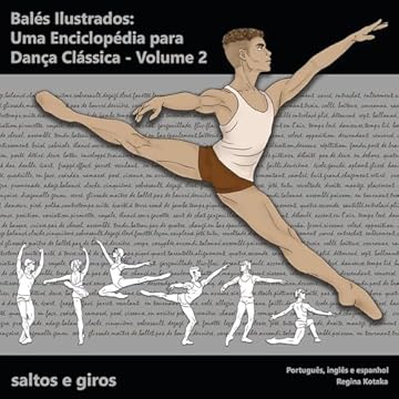 Capa do livro Balés Ilustrados: Uma Enciclopédia para Dança Clássica - volume 2 - Saltos e Giros