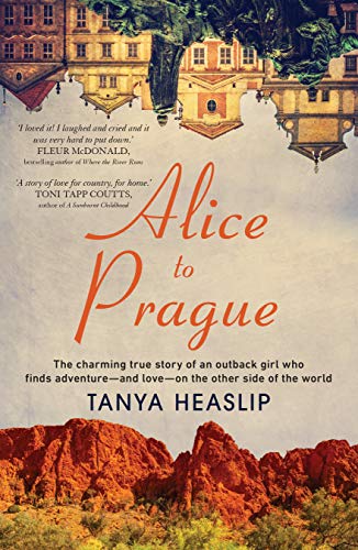 Télécharger Alice to Prague: The charming true story of an outback girl who finds adventure – and love – on PDF Ebook En Ligne