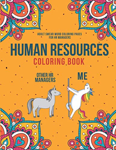 Human Resources Coloring Book: A Snarky & Humorous HR Adult Coloring Book for Stress Relief | Funny Gifts for Human Resources Professionals.