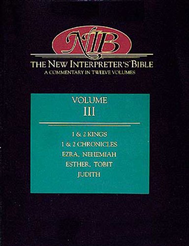 New Interpreter's Bible Volume III: 1 & 2 Kings, 1 & 2 Chronicles, Ezra, Nehemiah, Esther, Tobit, Judith      Hardcover – Bargain Price, July 1, 1999