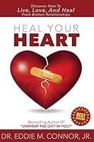 Heal Your Heart: Discover How To Live, Love, And Heal From Broken Relationships 0692302948 Book Cover