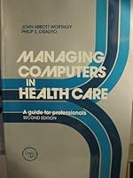 Managing Computers in Health Care: A Guide for Professionals 0910701474 Book Cover