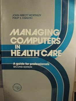 Paperback Managing Computers in Health Care: A Guide for Professionals Book