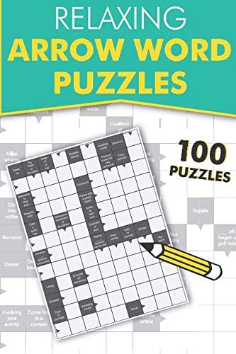 Relaxing Arrow Words: ...Featuring 100 arrowword puzzles