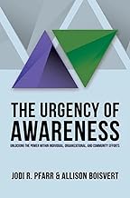 The Urgency of Awareness: Unlocking the Power within Individual, Organizational, and Community Efforts
