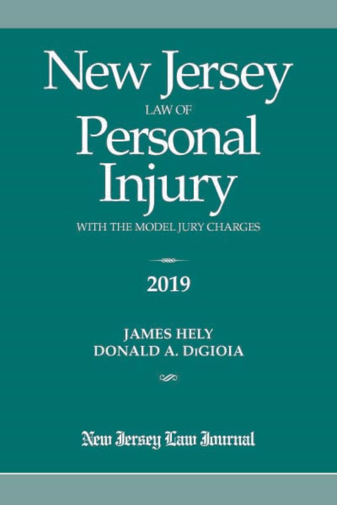 New Jersey Law of Personal Injury with the Model Jury Charges 2019 Hely, James, DiGioia, Donald