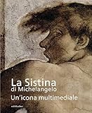 La Sistina di Michelangelo. Un’icona multimediale - Herausgeber: Silvestra Bietoletti 