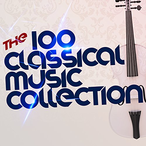 Reproducir The 100 Classical Music Collection de VARIOUS ARTISTS en ...
