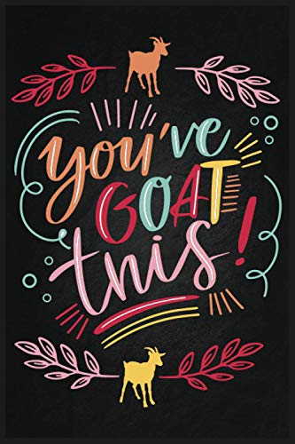 You've goat this.: Goats Notebook: Funny Goat ...